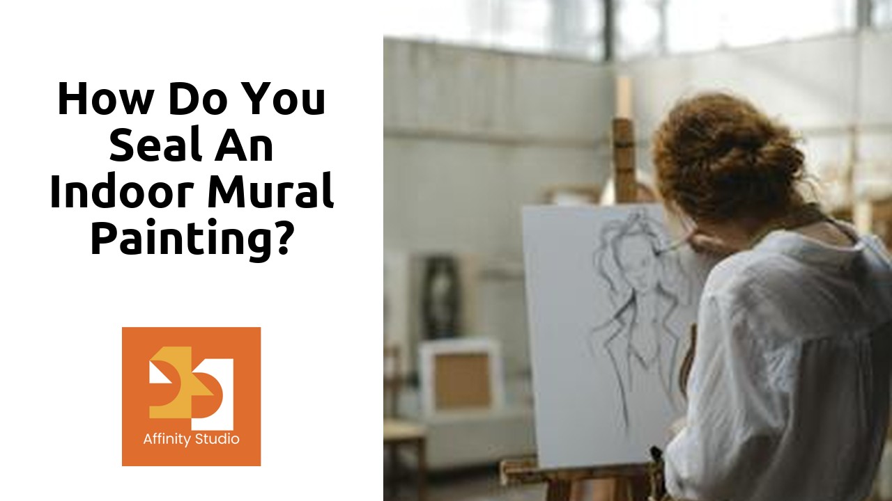 You are currently viewing How do you seal an indoor mural painting?